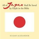 Elijah Alexander - All of Japan Shall Be Saved by Elijah in the Bible