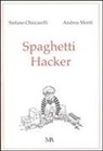 Stefano Chiccarelli, Andrea Monti - Spaghetti hacker
