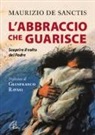 Maurizio De Sanctis - L'abbraccio che guarisce. Scoprire il volto del Padre