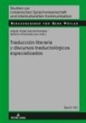 Ignacio Ahumada Lara, Miguel Ángel García Peinado, Gerd Wotjak - Traducción literaria y discursos traductológicos especializados