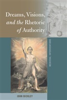 John Bickley, Stephen G. Nichols - Dreams, Visions, and the Rhetoric of Authority