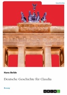 Hans Belde - Deutsche Geschichte für Claudia