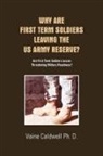 Vaine Caldwell Ph. D. - Why Are First Term Soldiers Leaving the US Army Reserve?