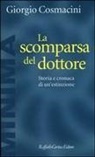 Giorgio Cosmacini - La scomparsa del dottore. Storia e cronaca di un'estinzione