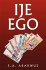 S. A. Abakwue - Ije Ego