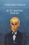 Luigi Pirandello - Il fu Mattia Pascal