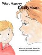 Beth Thurman - What Mommy Really Means
