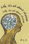 Rls - Life, It's All about Choices