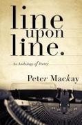 Peter Mackay - line upon line An Anthology of Poetry