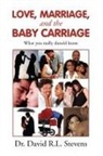 David R. L. Stevens - LOVE, MARRIAGE, and THE BABY CARRIAGE