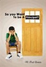 W. Fred Bowen - So You Want to Be a Principal?