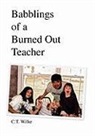C. T. Wilke - Babblings of a Burned Out Teacher