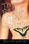 David White - The Pale White of Neck Ecstasy