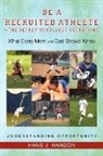 Hans J. Hanson - Be a Recruited Athlete-The Secret to College Recruiting