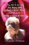 Stephanie Winborne - I Try Not to Let My Not Being Able to Find a Good Man Stop Me from Being a Good Woman