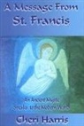 Cheri Harris - A Message from St. Francis: An Ancient Mystic Speaks to the Modern World