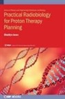 Bleddyn Jones, Bleddyn (The University of Oxford) Jones, Dr Bleddyn (The University of Oxford) Jones - Practical Radiobiology for Proton Therapy Planning