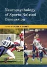 Peter A. Arnett, Peter A. Arnett - Neuropsychology of Sports-Related Concussion