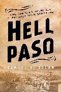 Samuel K. Dolan,  Dolan Samuel K. - Hell Paso - Life and Death in the Old West''s Most Dangerous Town
