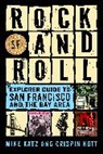 Mike Katz, Mike Kott Katz, Crispin Kott - Rock and Roll Explorer Guide to San Francisco and the Bay Area