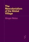 Ginger Nolan - Neocolonialism of the Global Village