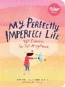 Editors of Flow magazine, Astrid van der Hulst, Irene Smit, Astrid van der Hulst, Karen Weening - My Perfectly Imperfect Life