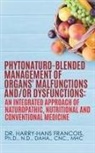 Dr Harry Francois, Dr Harry-Hans Francois, Harry-Hans Francois - Phytonaturo-Blended Management of Organs' Malfunctions And/Or Dysfunctions