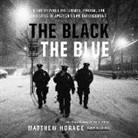 Ron Harris, Matthew Horace - The Black and the Blue: A Cop Reveals the Crimes, Racism, and Injustice in America's Law Enforcement (Audio book)