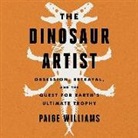 Paige Williams, Ellen Archer - The Dinosaur Artist: Obsession, Betrayal, and the Quest for Earth's Ultimate Trophy (Audiolibro)