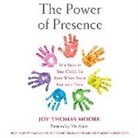 Joy Thomas Moore, Joy Thomas Moore, Shani Moore - The Power of Presence: Be a Voice in Your Child's Ear Even When You're Not with Them (Audio book)
