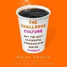 Nigel Travis, Graeme Malcolm - The Challenge Culture: Why the Most Successful Organizations Run on Pushback (Audio book)