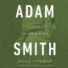 Jesse Norman, Matthew Waterson - Adam Smith: Father of Economics (Audio book)