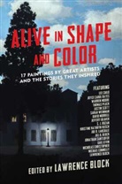 Lawrence Block, Lawrenc Block, Lawrence Block - Alive in Shape and Color