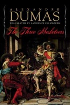 Alexandre Dumas, Lawrence Ellsworth - The Three Musketeers