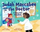 Ann Koffsky, Ann D. Koffsky, Talitha Shipman - Judah Maccabee Goes to the Doctor: A Story for Hanukkah