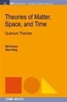 Nick Evans, Steve King - Theories of Matter, Space, and Time