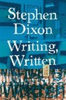 Stephen Dixon, Stephen Dixon - Writing, Written