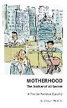 Marilyse Hamelin - Motherhood, the Mother of All Sexism: A Plea for Parental Equality