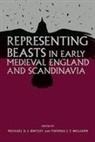 John Baker, Michael Bintley, Michael D. J. Bintley, Michael D.J. Bintley, Della Hooke, Eric Lacey... - Representing Beasts in Early Medieval England and Scandinavia