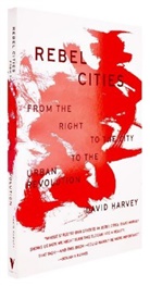 David Harvey - Rebel Cities