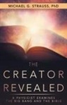 Michael G. Strauss, Phd Michael G. Strauss - The Creator Revealed