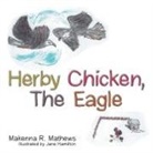 Makenna R. Mathews, Jane Hamilton - Herby Chicken, the Eagle