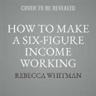 Rebecca Whitman - How to Make a Six-Figure Income Working Part-Time (Audio book)