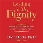 Donna Hicks, Donna Hicks Phd, Sarah Zimmerman - Leading with Dignity: How to Create a Culture That Brings Out the Best in People (Audio book)
