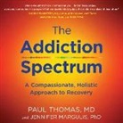 Jennifer Margulis, Paul Thomas, Joe Knezevich - The Addiction Spectrum: A Compassionate, Holistic Approach to Recovery (Audio book)