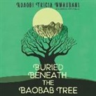 Viviana Mazza, Adaobi Tricia Nwaubani, Robin Miles - Buried Beneath the Baobab Tree (Hörbuch)