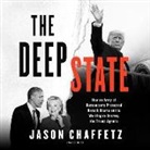 Jason Chaffetz, Jason Chaffetz - The Deep State: How an Army of Bureaucrats Protected Barack Obama and Is Working to Destroy the Trump Agenda (Audio book)