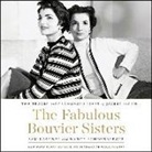 Sam Kashner, Nancy Schoenberger, Bernadette Dunne - The Fabulous Bouvier Sisters: The Tragic and Glamorous Lives of Jackie and Lee (Audio book)
