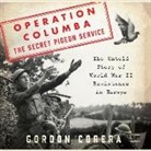 Gordon Corera, Derek Perkins - Operation Columba-The Secret Pigeon Service: The Untold Story of World War II Resistance in Europe (Hörbuch)