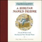 Monte Beauchamp, Greg Clarke, Jonathan Cowley - A Sidecar Named Desire: Great Writers and the Booze That Stirred Them (Audio book)